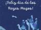 La noche más mágica: ¡Felices Reyes Magos!